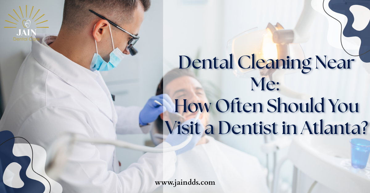 Dental Cleaning Near Me: How Often Should You Visit a Dentist in Atlanta?