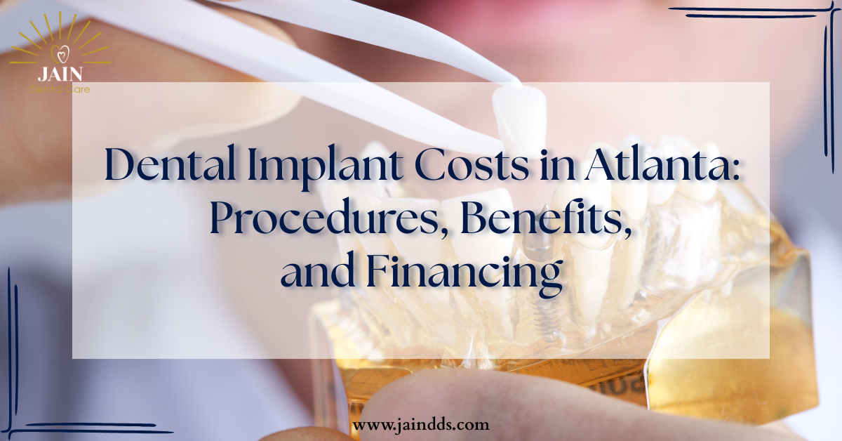 Dental Implant Costs in Atlanta: Procedures, Benefits, and Financing